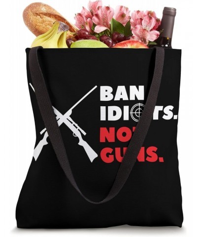 Ban Idiots Not Guns Tote Bag $9.40 Totes