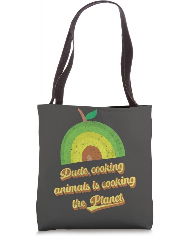 Dude, Cooking animals is cooking the planet Tote Bag $12.48 Totes