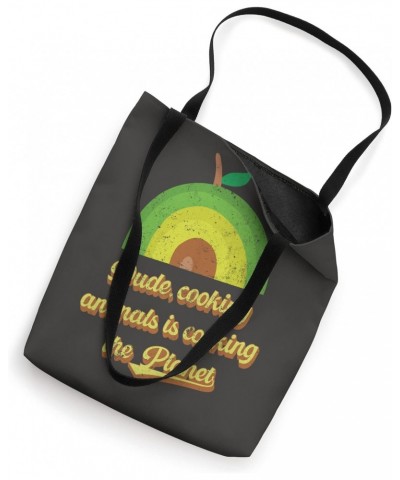 Dude, Cooking animals is cooking the planet Tote Bag $12.48 Totes