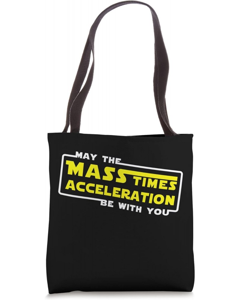 May the mass times acceleration be with you Tote Bag $8.96 Totes