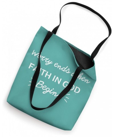 WORRY ENDS WHEN FAITH IN GOD BEGINS Tote Bag $10.12 Totes