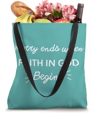 WORRY ENDS WHEN FAITH IN GOD BEGINS Tote Bag $10.12 Totes