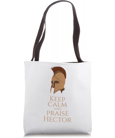 Greek Mythology - Keep Calm And Praise Hector - Trojan War Tote Bag $14.14 Totes