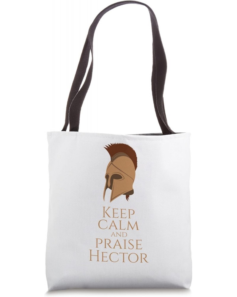 Greek Mythology - Keep Calm And Praise Hector - Trojan War Tote Bag $14.14 Totes