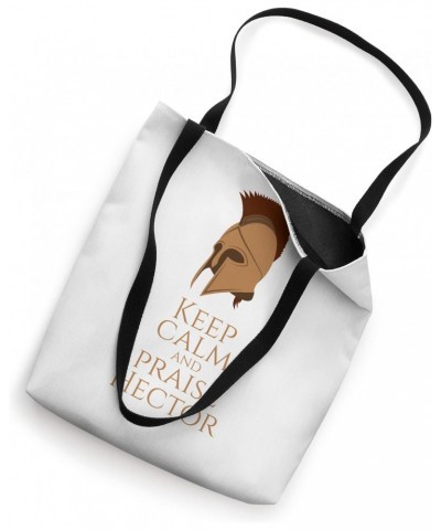 Greek Mythology - Keep Calm And Praise Hector - Trojan War Tote Bag $14.14 Totes