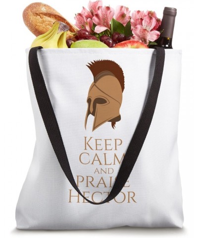 Greek Mythology - Keep Calm And Praise Hector - Trojan War Tote Bag $14.14 Totes