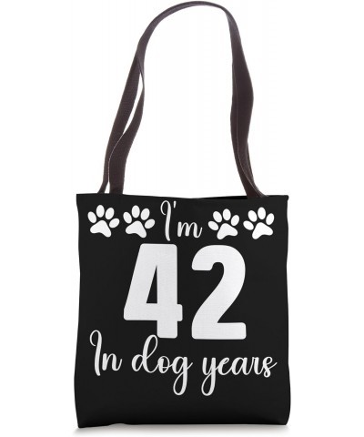 In Dog Years I'm 42 6th Birthday 6 Years Old Tote Bag $14.16 Totes